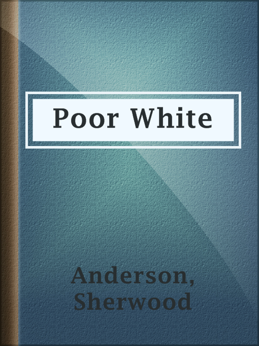 Title details for Poor White by Sherwood Anderson - Available